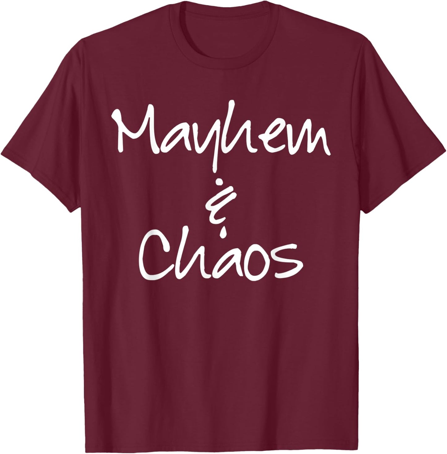 Mayhem and Chaos Funny T-Shirt - T-Shirt | Maroon