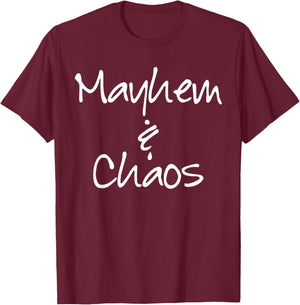 Mayhem and Chaos Funny T-Shirt - T-Shirt | Maroon