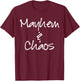 Mayhem and Chaos Funny T-Shirt - T-Shirt | Maroon