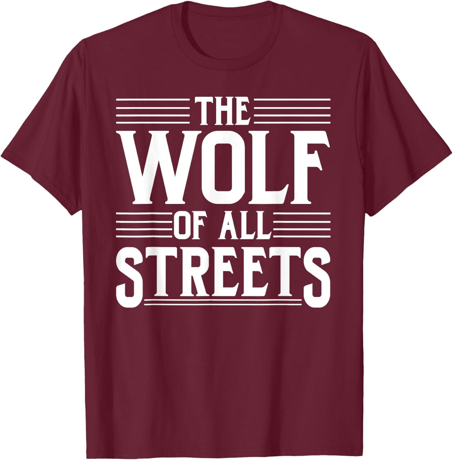 The Wolf Of All Streets Shirt | Dad Father's Day Gift T-Shirt - T-Shirt | Maroon