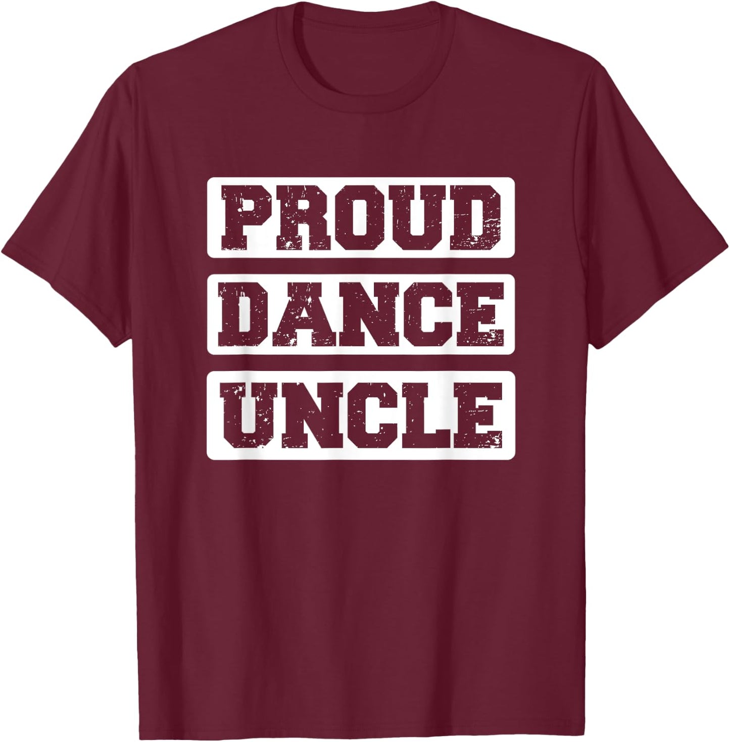 Proud Dance Uncle T-Shirt - T-Shirt | Maroon