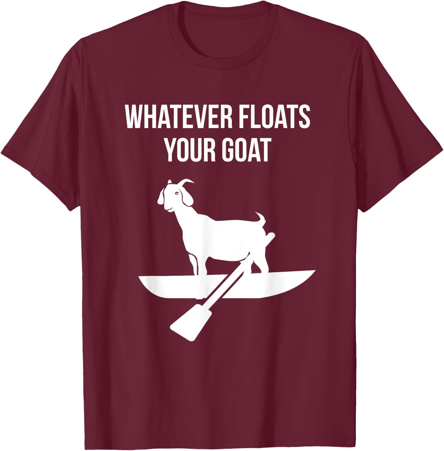 Whatever Floats Your Goat Floating Goat T-Shirt - T-Shirt | Maroon