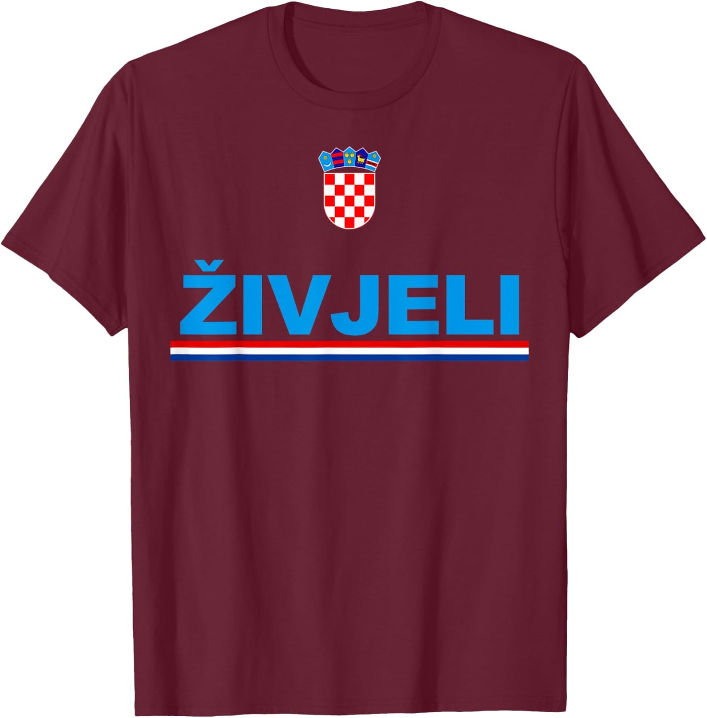 Zivjeli! Cheers In Croatian Shirt Funny Croatia Souvenir T-Shirt - T-Shirt | Maroon