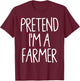 Pretend I'm A Farmer Matching Lazy Easy Halloween Costume T-Shirt - T-Shirt | Maroon