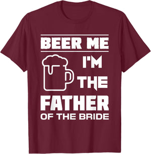 I'm The Father Of The Bride - Funny Bridal Party T Shirt T-Shirt - T-Shirt | Maroon