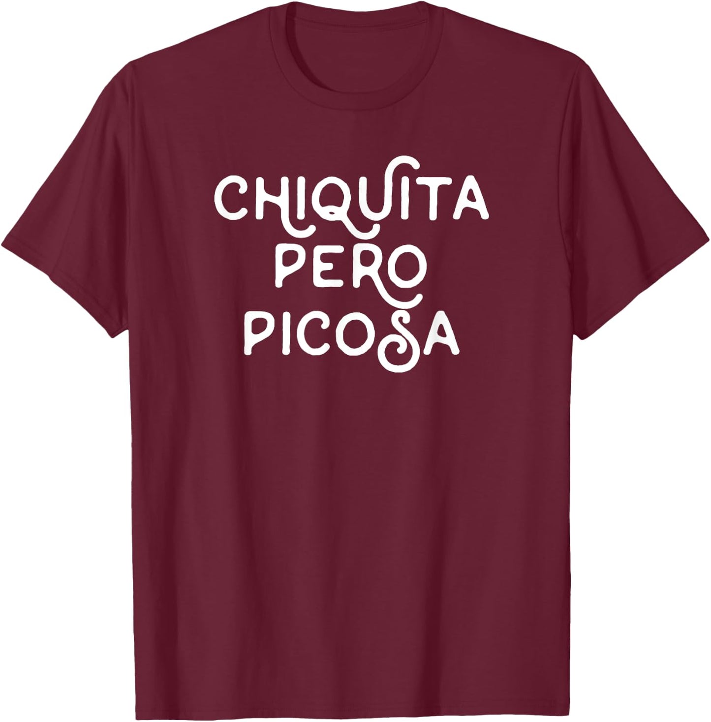 Chiquita Pero Picosa Spanish Language Gift T-Shirt - T-Shirt | Maroon