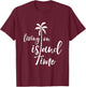 Living on Island Time Tropical T-Shirt - T-Shirt | Maroon