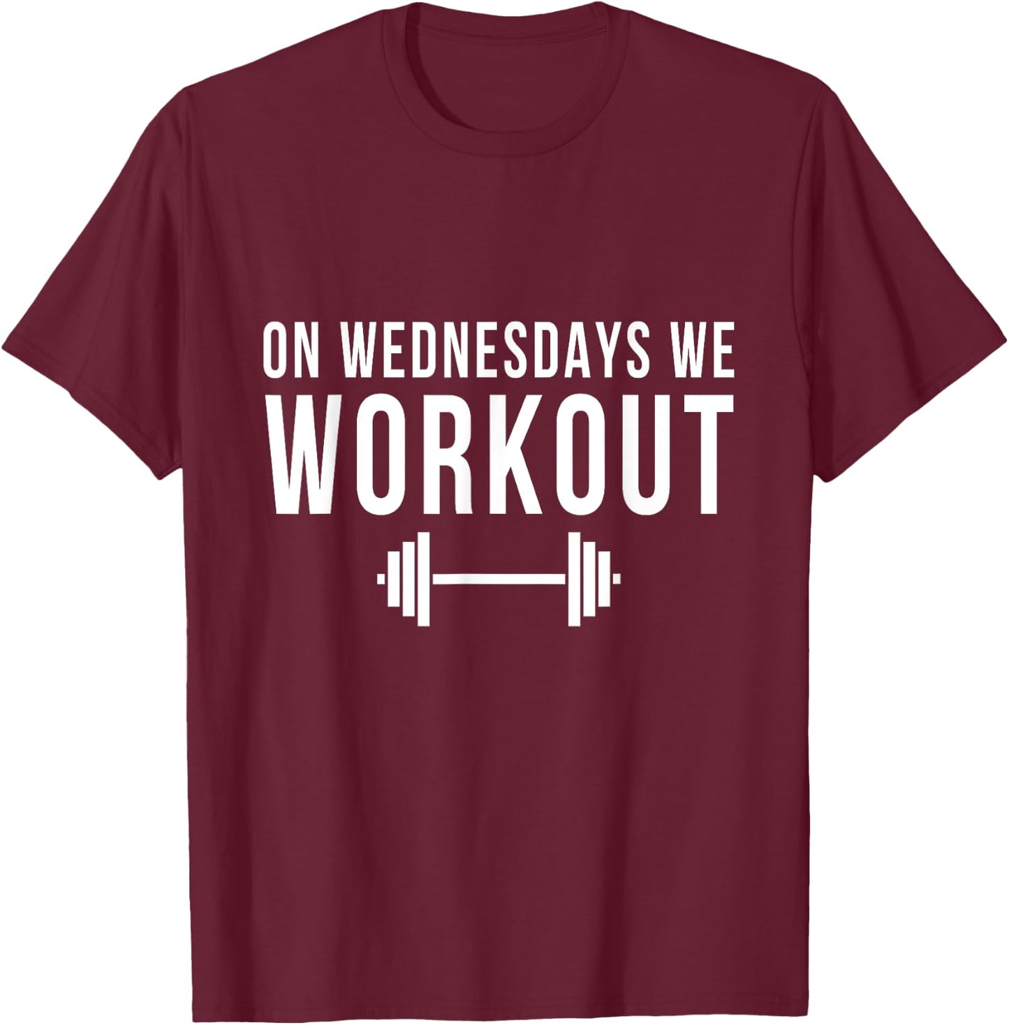 On Wednesdays We Workout Gym Lifting Exercise Funny Team T-Shirt - T-Shirt | Maroon