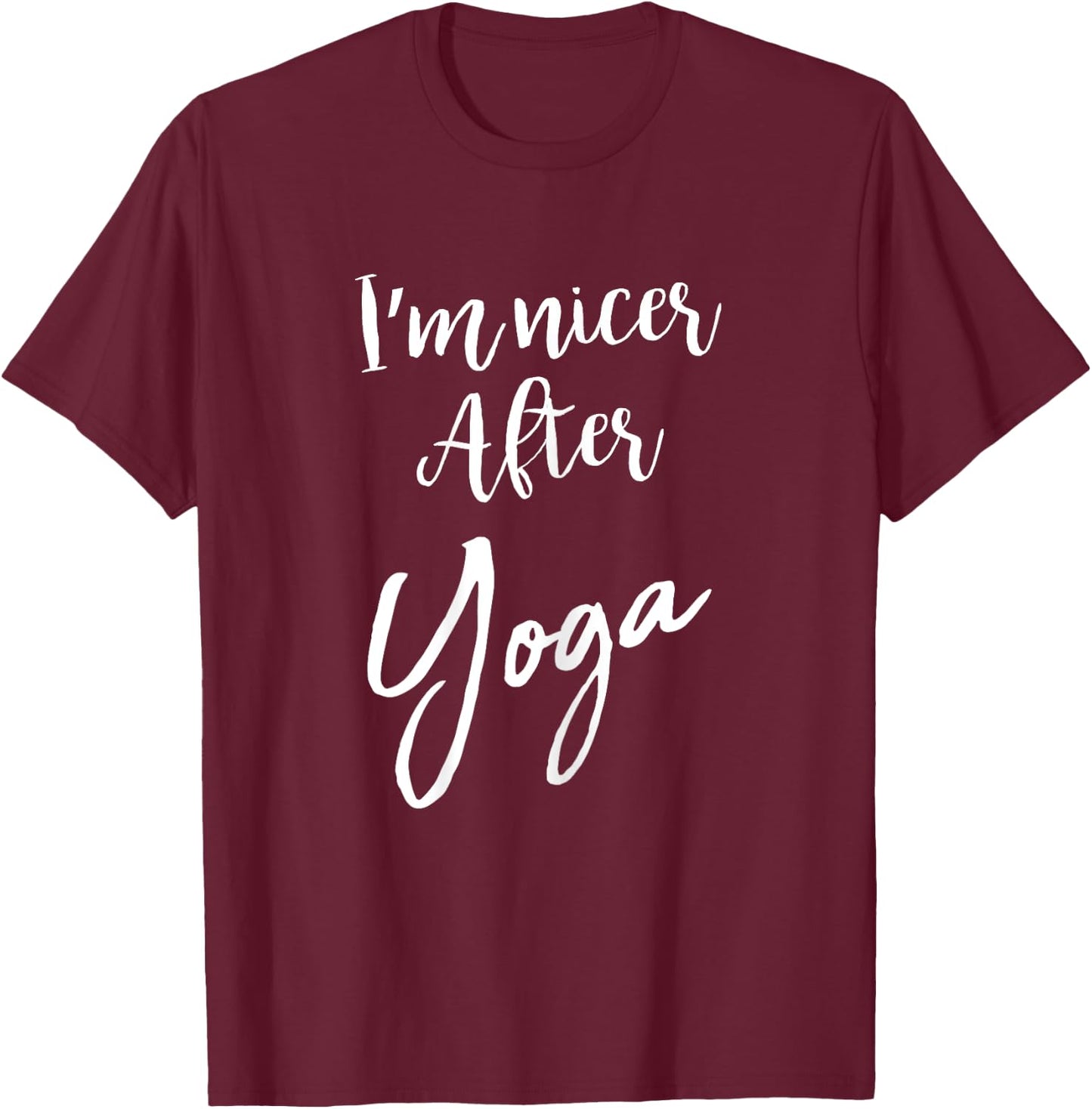 I'm Nicer After Yoga Funny Sarcastic Saying Gym T-Shirt - T-Shirt | Maroon