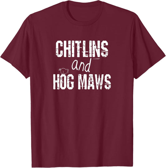Chitlins And Hog Maws Shirt Soul Food Southern Cooking T-Shirt - T-Shirt | Maroon