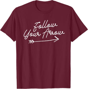 Follow Your Arrow Inspirational Quote Motivational Print T-Shirt - T-Shirt | Maroon