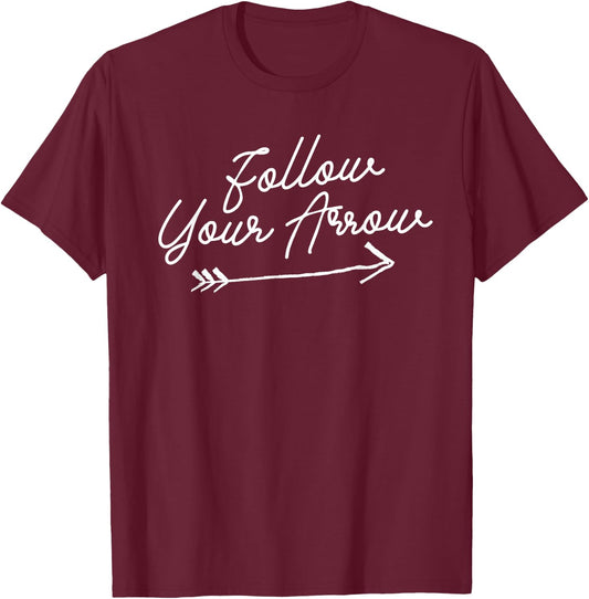 Follow Your Arrow Inspirational Quote Motivational Print T-Shirt - T-Shirt | Maroon