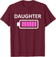 Funny Nerdy Daughter Full Battery Never Tired Gift T-Shirt - T-Shirt | Maroon