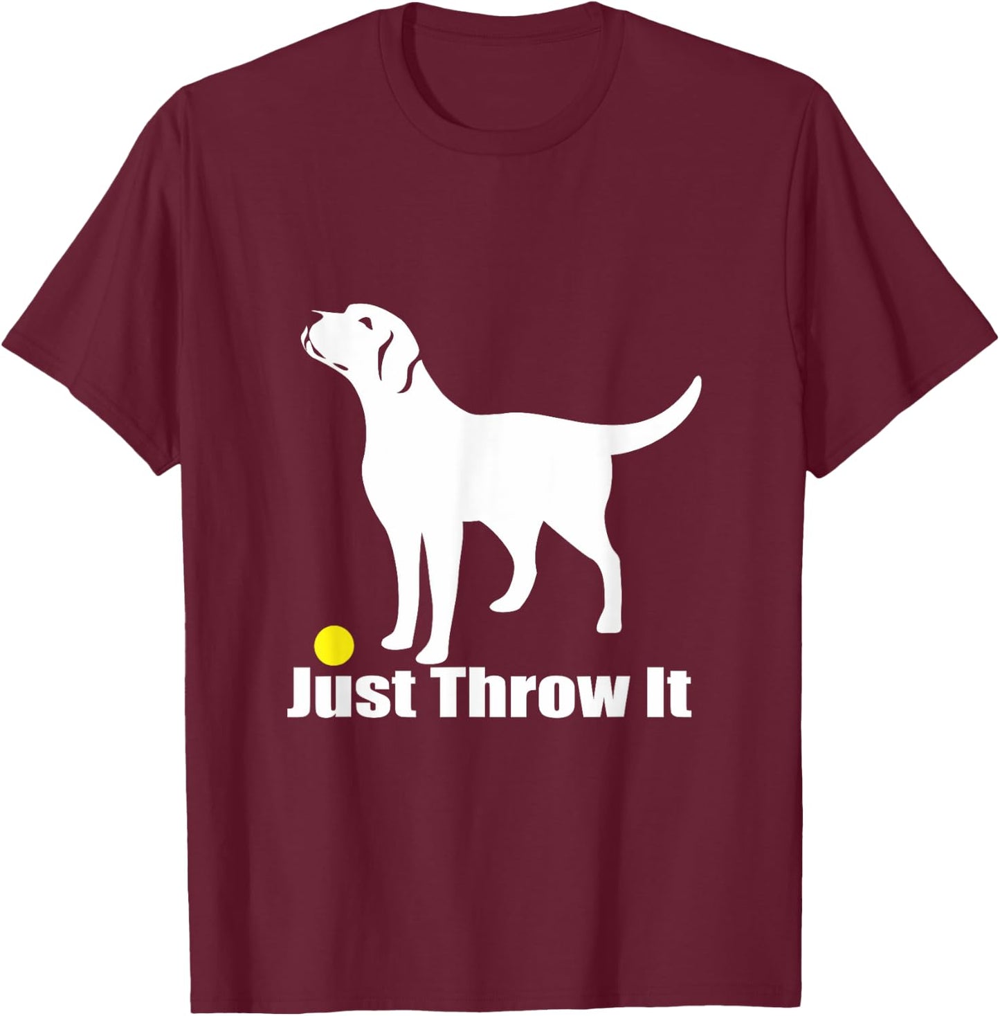 Just Throw It | Trending Labrador Retriever Dog T-Shirt - T-Shirt | Maroon