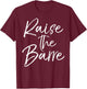 Raise the Barre Shirt Cute Ballet Dancer Dancing T-Shirt - T-Shirt | Maroon