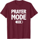 Christian Praise & Worship Prayer Mode On T-Shirt - T-Shirt | Maroon