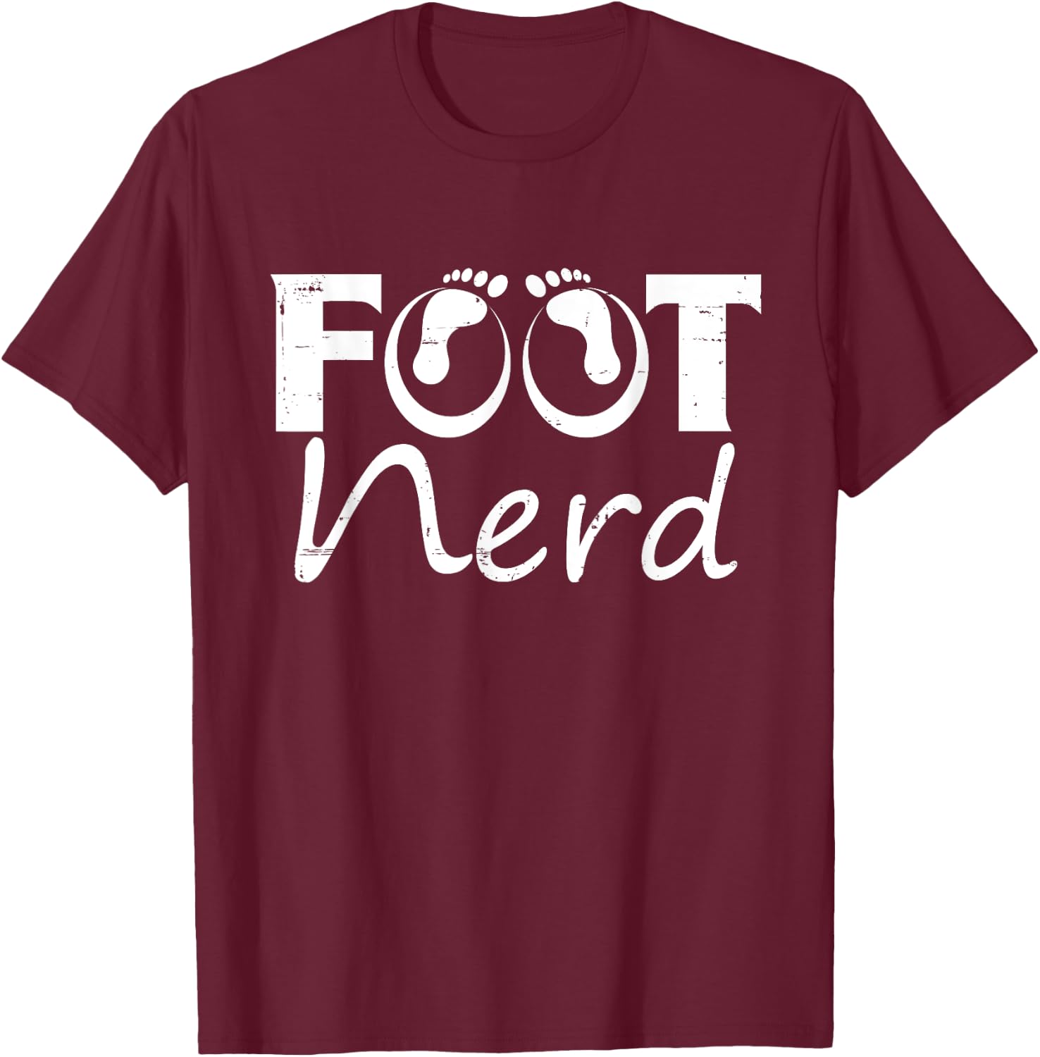 Funny Podiatrist Doctor Of Podiatry - Foot Nerd T-Shirt - T-Shirt | Maroon
