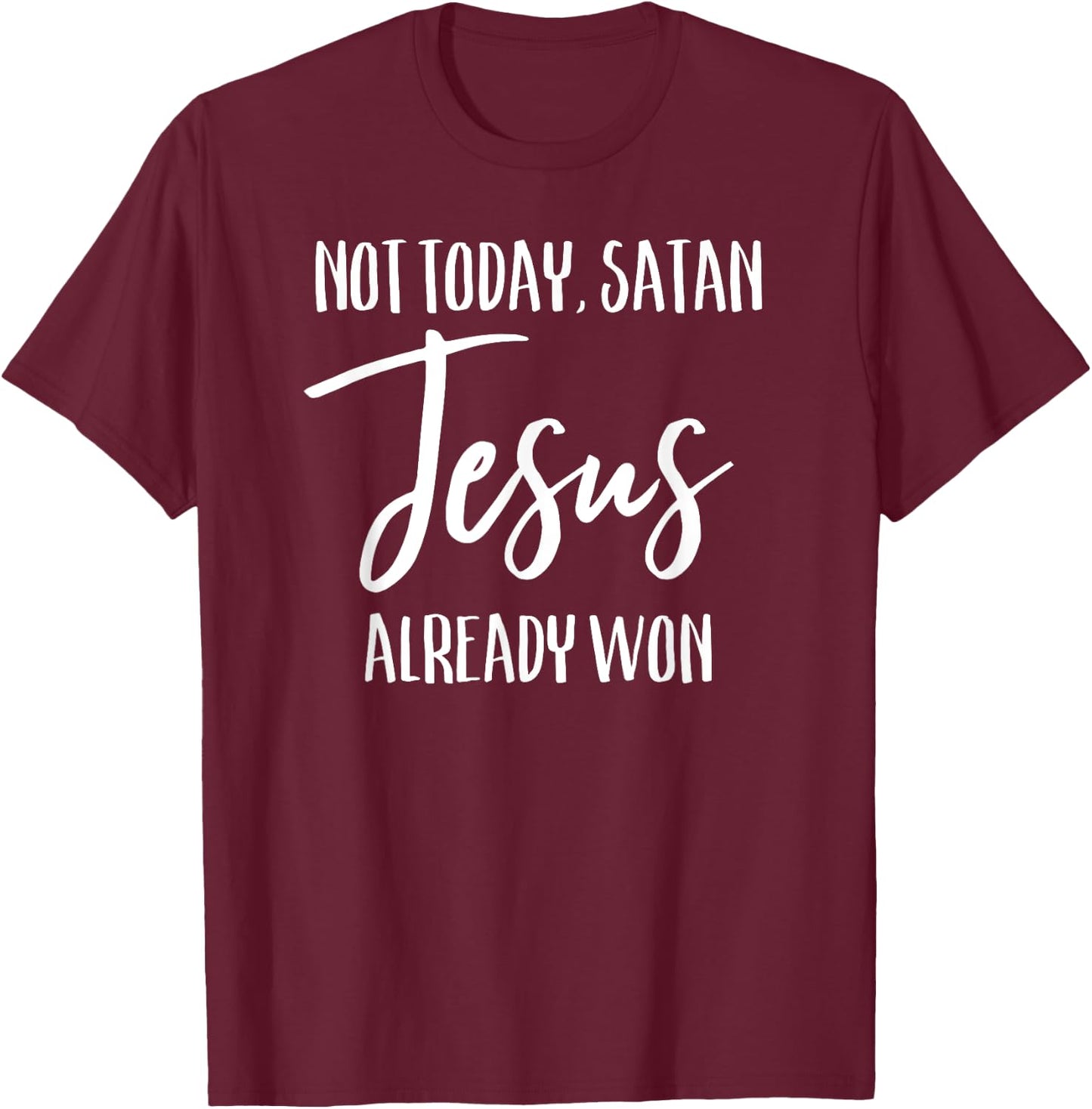 Not Today Satan Jesus Already Won Christian Bold Faith Shirt T-Shirt - T-Shirt | Maroon