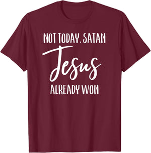 Not Today Satan Jesus Already Won Christian Bold Faith Shirt T-Shirt - T-Shirt | Maroon