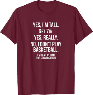 Yes I'm Tall, No play basketball funny 6' 7'' shirt gift T-Shirt - T-Shirt | Maroon