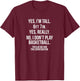 Yes I'm Tall, No play basketball funny 6' 7'' shirt gift T-Shirt - T-Shirt | Maroon