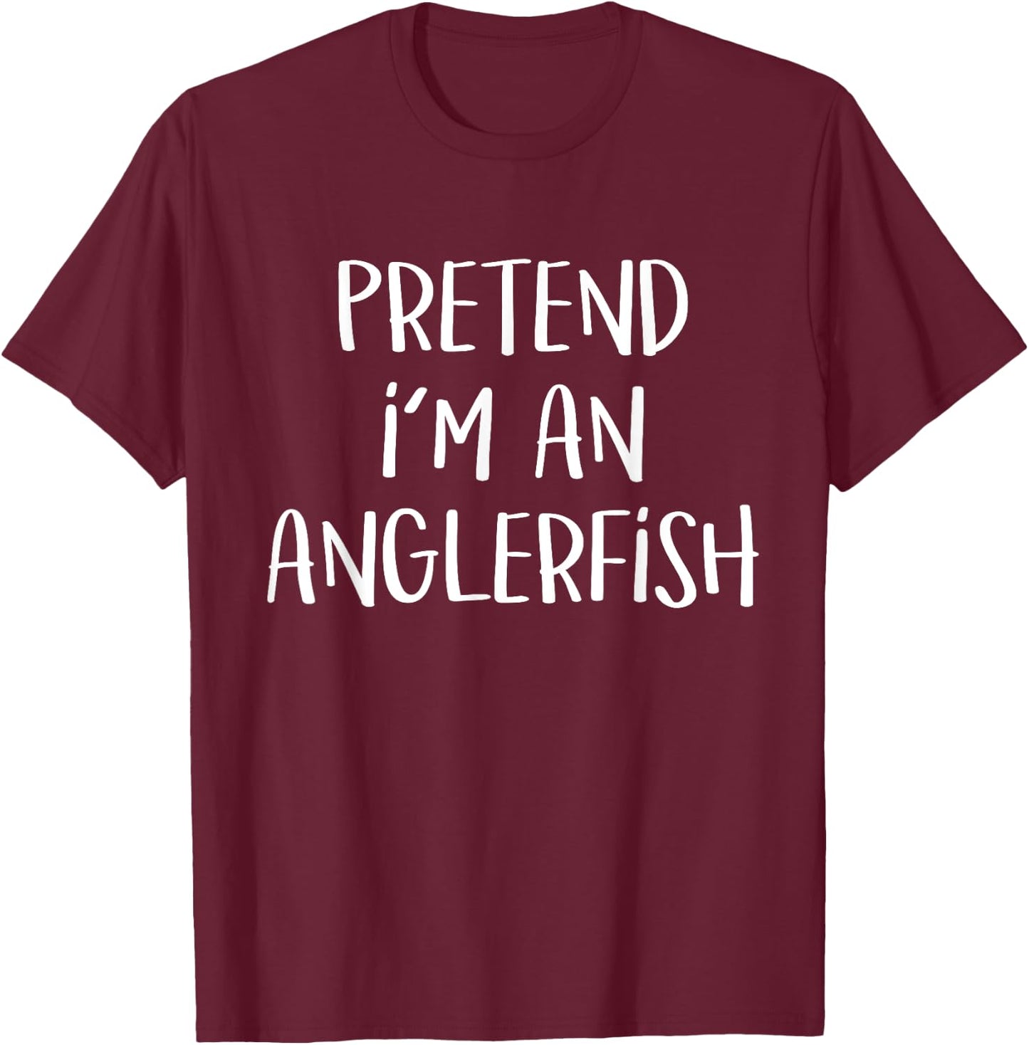 Pretend I'm An Anglerfish Costume Funny Halloween Party T-Shirt - T-Shirt | Maroon