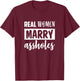 Real Women Marry Assholes Funny Sassy Wives Saying T-Shirt - T-Shirt | Maroon