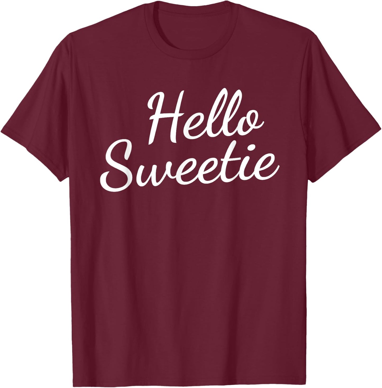 Hello Sweetie T-Shirt - T-Shirt | Maroon