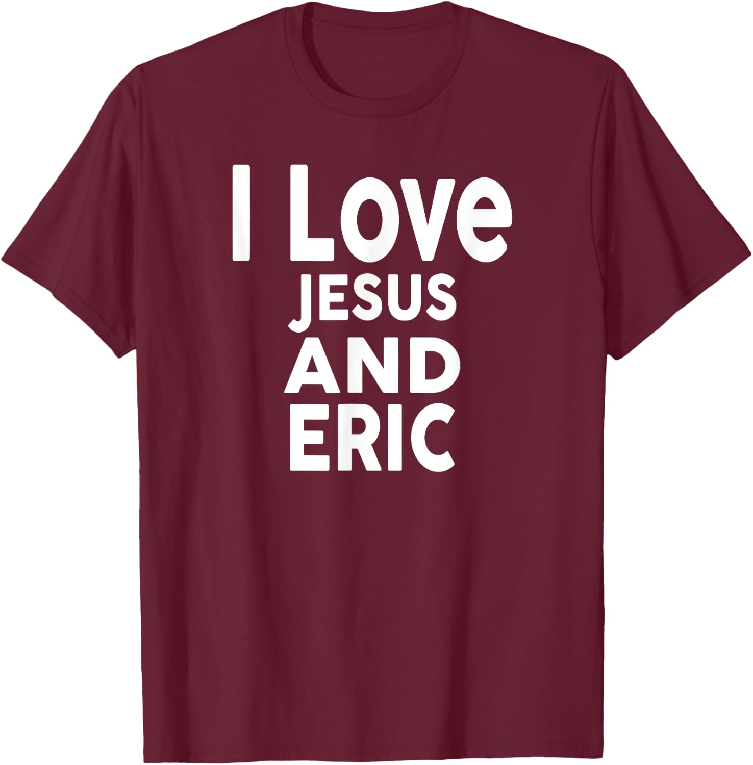 I Love Jesus and ERIC Name ERIC T-Shirt - T-Shirt | Maroon