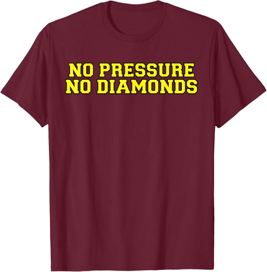 No Pressure No Diamonds athlete gym motivation T-Shirt - T-Shirt | Maroon