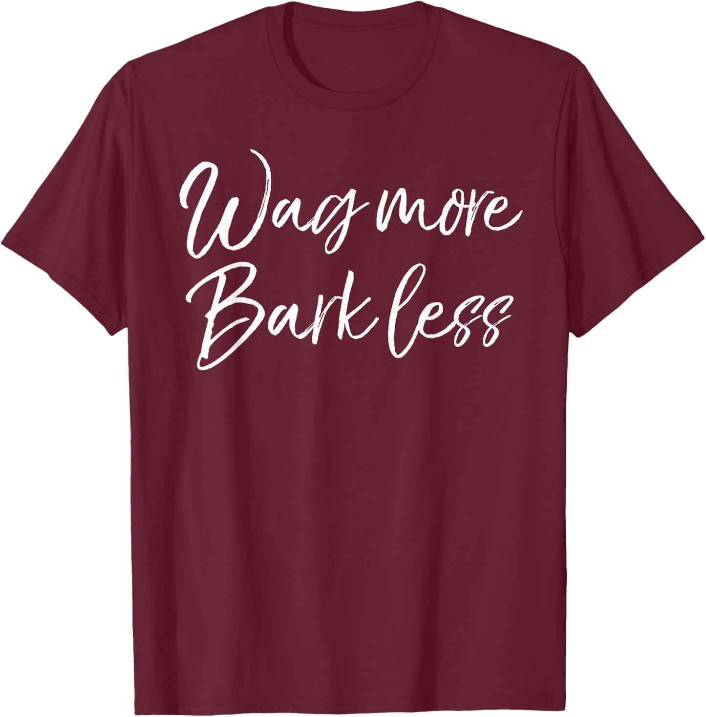 Funny Kindness Dog Quote Cute Wag More Bark Less T-Shirt - T-Shirt | Maroon