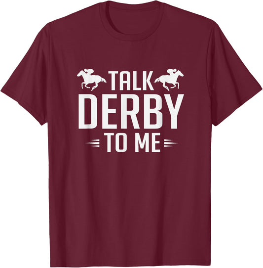 Funny Talk Derby To Me Horse Racing T-Shirt - T-Shirt | Maroon