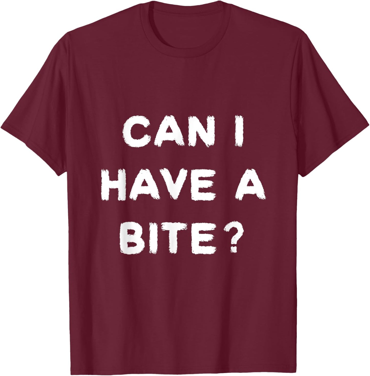 Can I have a Bite Funny sarcastic food lover shirt T-Shirt - T-Shirt | Maroon