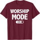 Christian Praise & Worship Worship Mode On T-Shirt - T-Shirt | Maroon