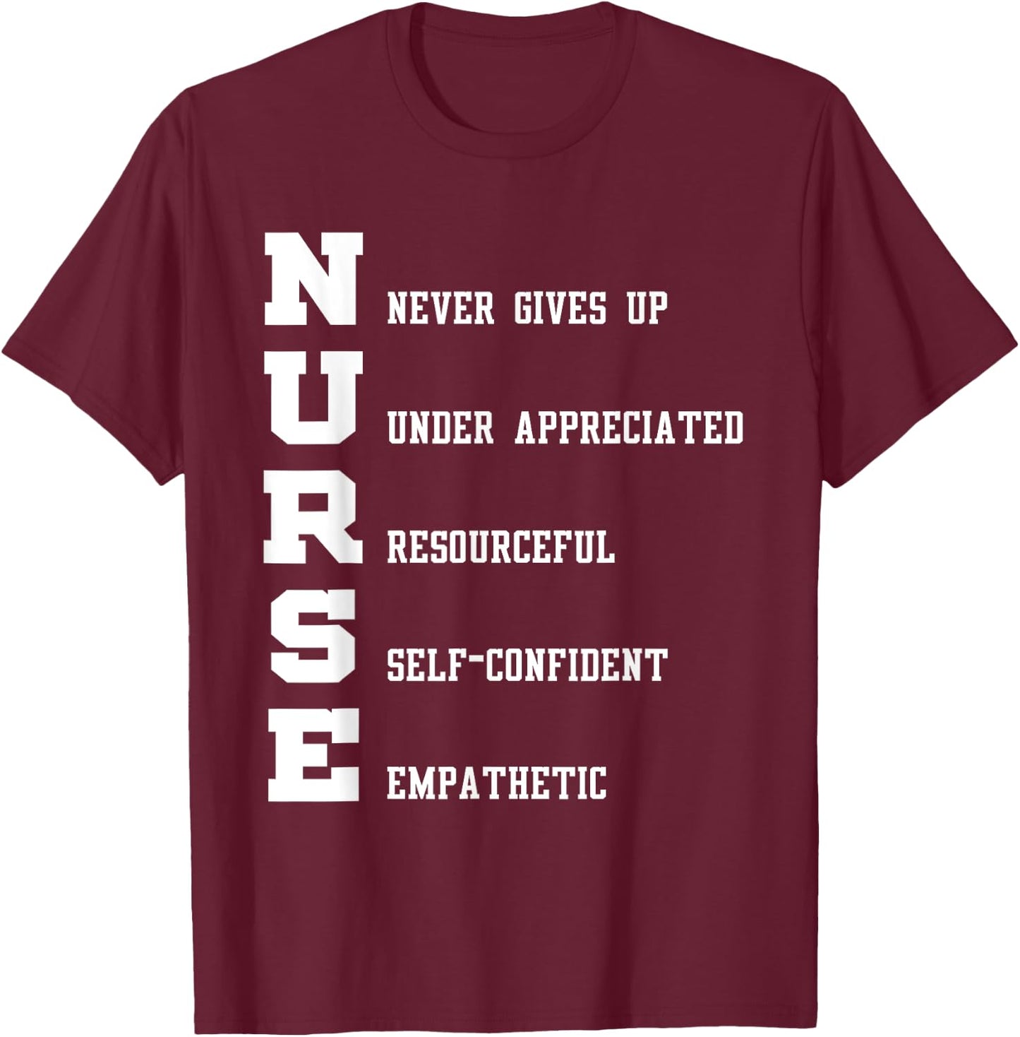 Nurse - Nurse Never Gives Up Under Appreciated T-Shirt - T-Shirt | Maroon
