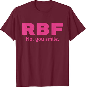 RBF - No, You Smile (Funny Resting Bitch Face Design - PINK) T-Shirt - T-Shirt | Maroon