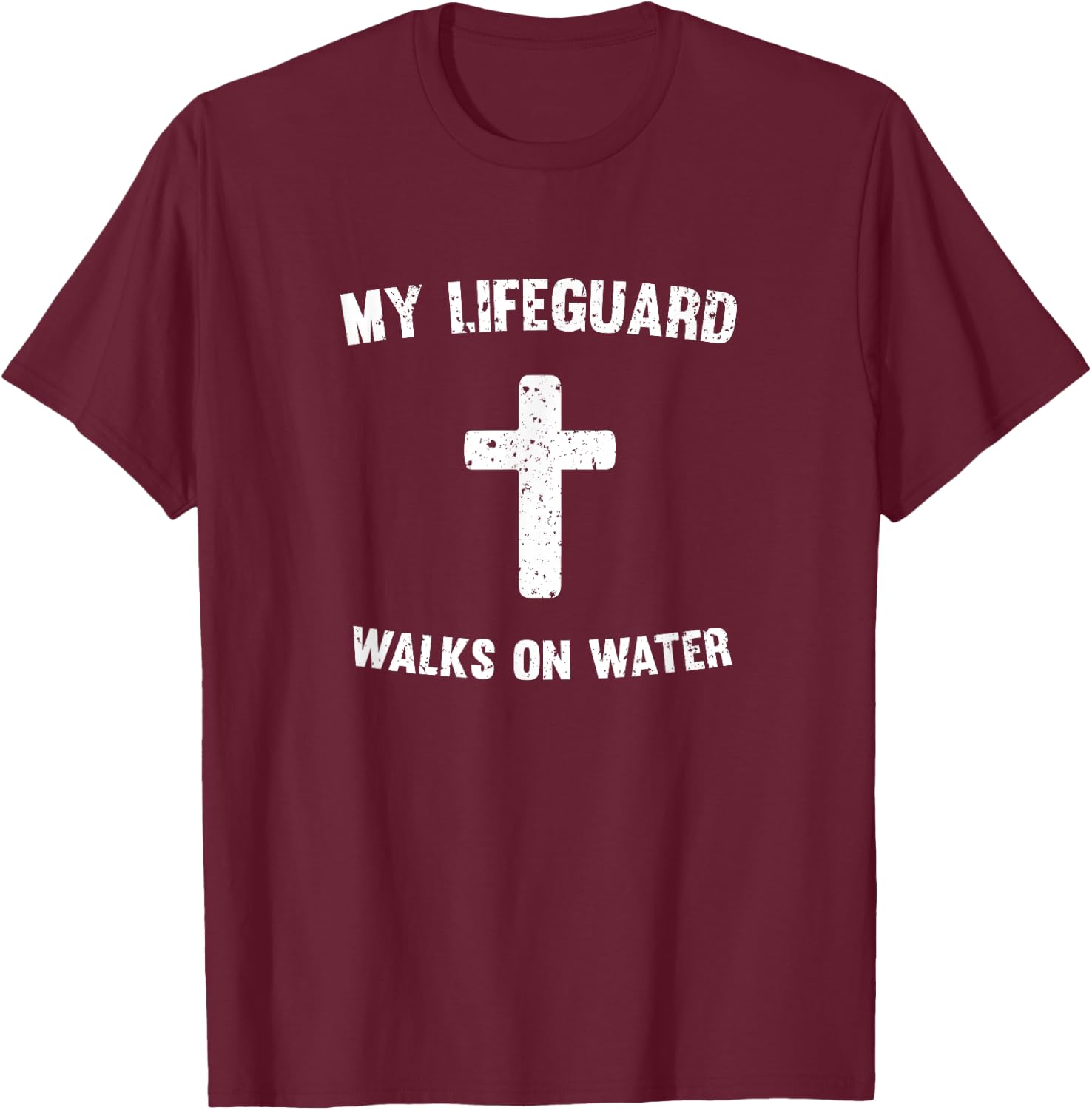 My Lifeguard Walks On Water T-Shirt - T-Shirt | Maroon