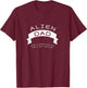 Alien Dad Shirt, Cute Father's Day Gift T-Shirt - T-Shirt | Maroon