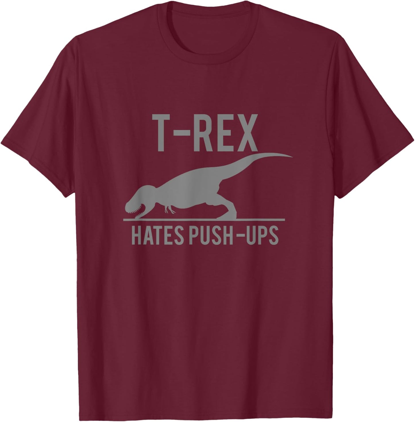 Trex Hates Pushups T Shirt T-Shirt - T-Shirt | Maroon