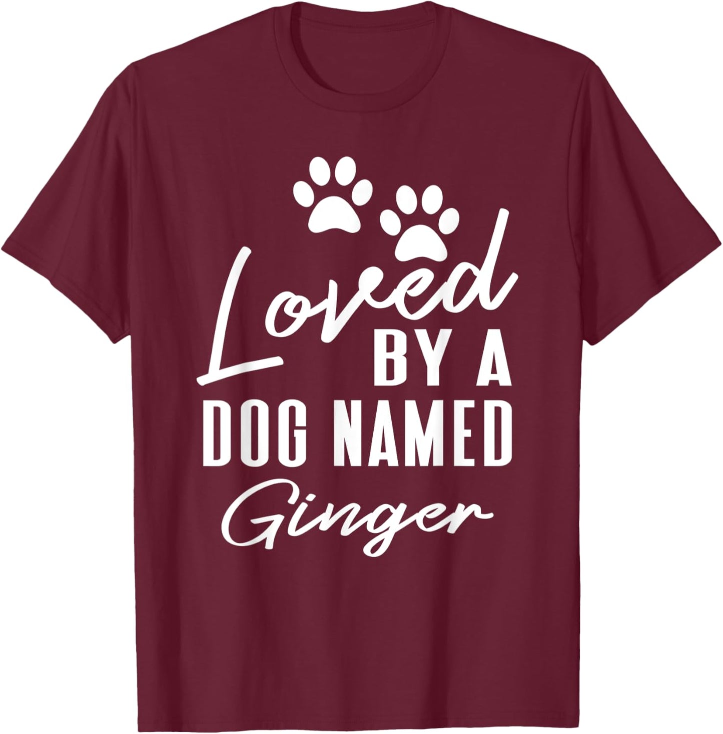 Dog Name Ginger Gift Pet Lover Puppy Paw Print Men Women Kids T-Shirt - T-Shirt | Maroon
