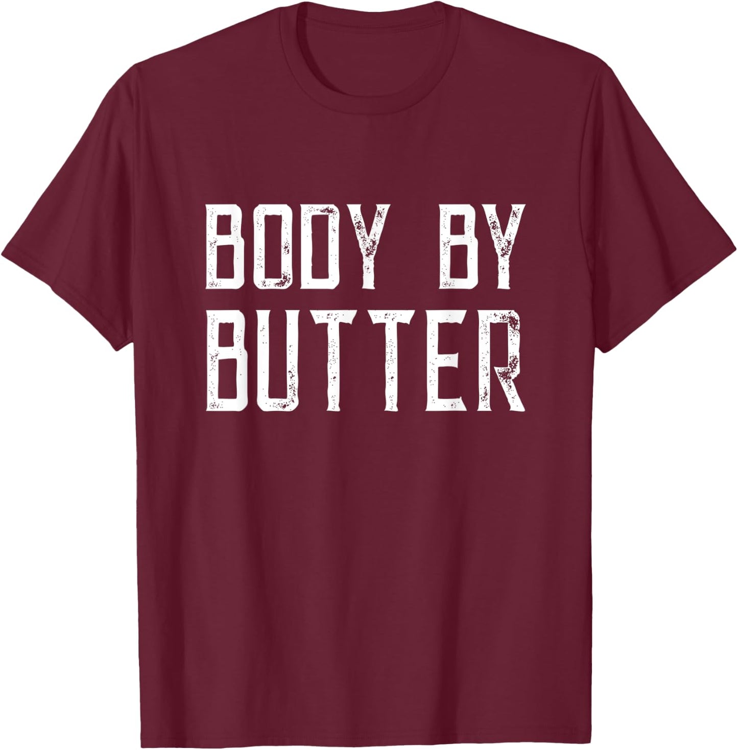 Body by butter T-Shirt - T-Shirt | Maroon