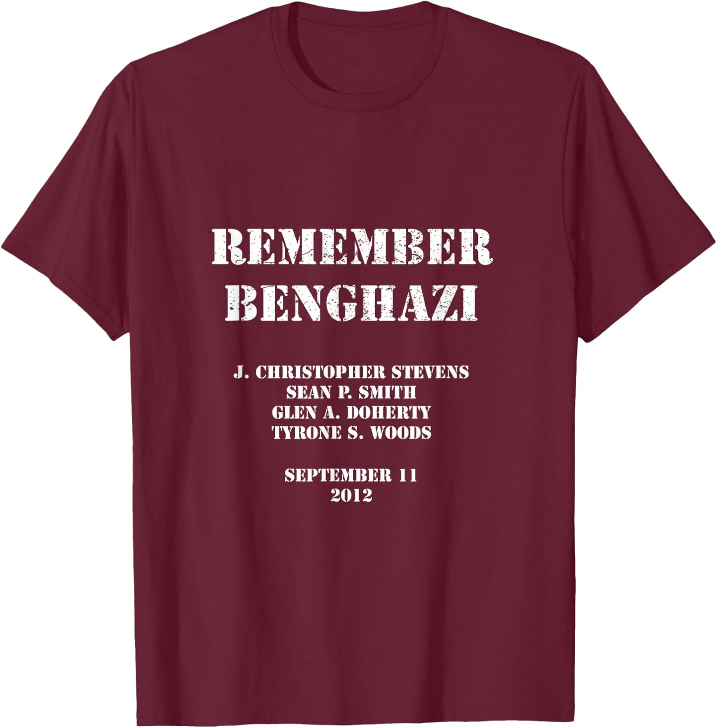 Remember Benghazi Patriotic For US Veteran Gift Men T-Shirt - T-Shirt | Maroon