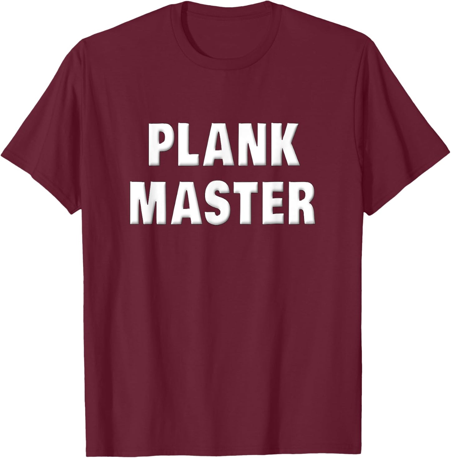 Plank Shirt Plank Master Funny Workout Saying Workout Gifts T-Shirt - T-Shirt | Maroon