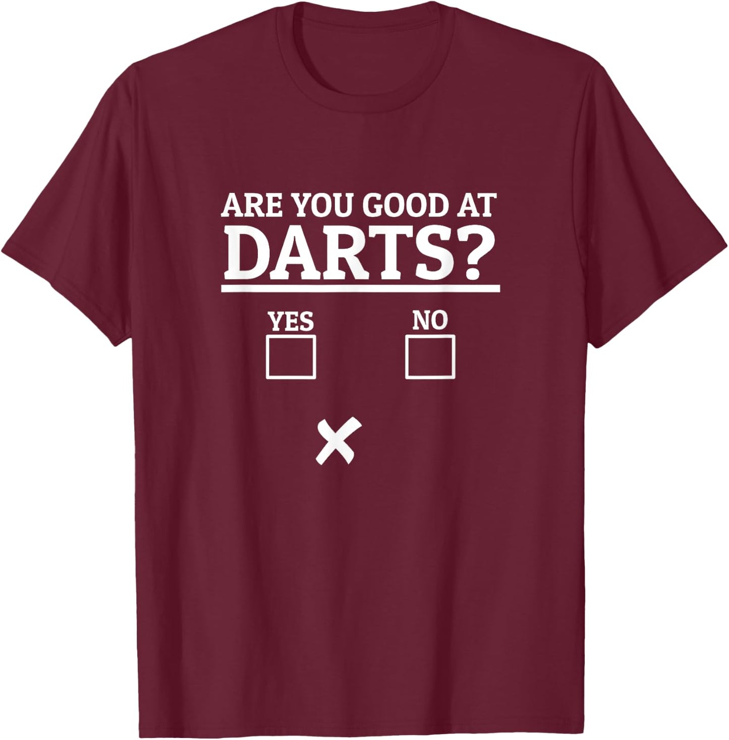 Are You Good At Darts Funny Darts Bad Darts Player T-Shirt - T-Shirt | Maroon