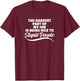 Funny Hardest Part Of My Job Is Being Nice To Stupid People T-Shirt - T-Shirt | Maroon