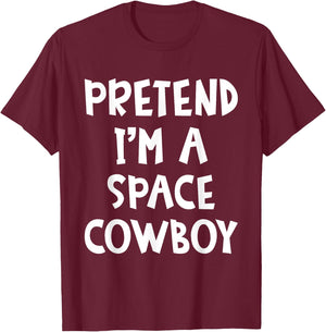 Pretend I'm A Space Cowboy Matching Costume Lazy Halloween T-Shirt - T-Shirt | Maroon