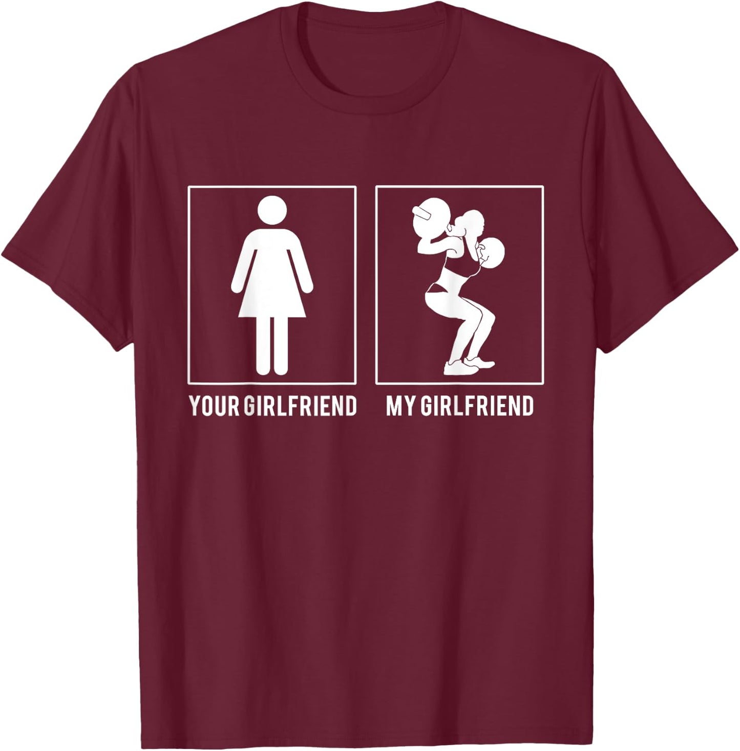 Weight Lifting - Your Girlfriend - My Girlfriend T Shirts T-Shirt - T-Shirt | Maroon