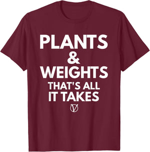 Plants and Weights Thats All It Takes Vegan Gift T-Shirt - T-Shirt | Maroon