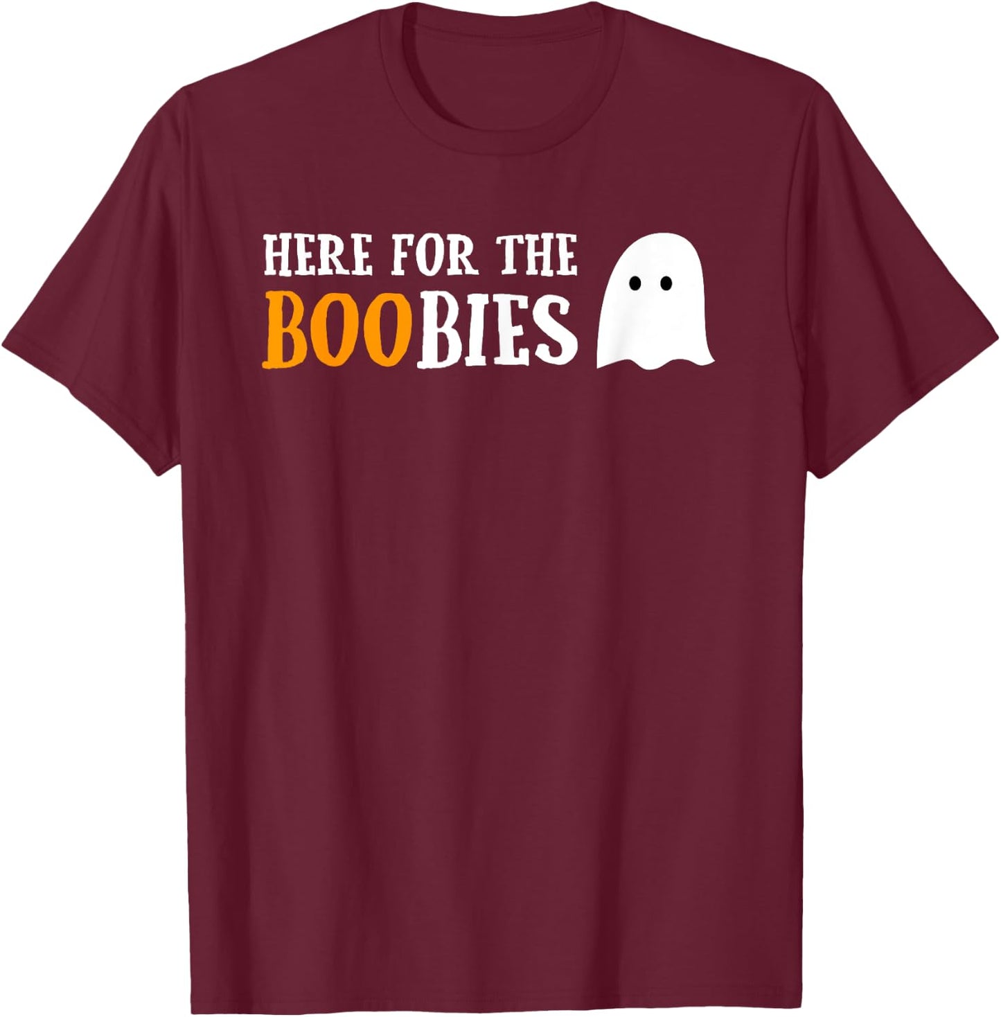 Here For The Boobies Funny Boo Ghost Pun Halloween T-Shirt - T-Shirt | Maroon