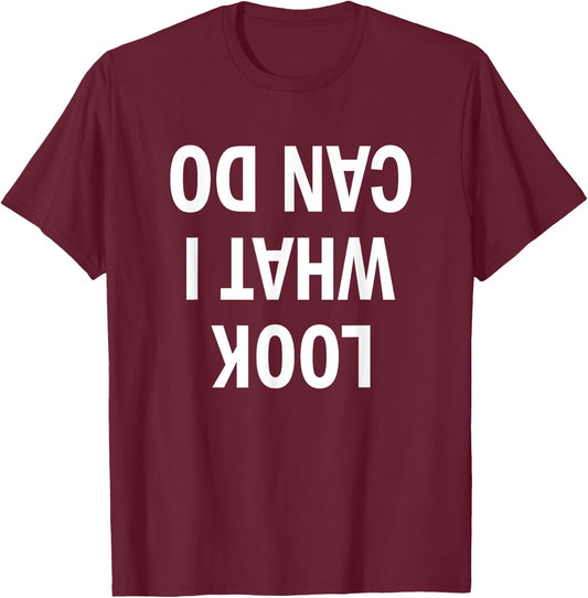 Look What I Can Do | Handstand Shirt for Fitness Freaks T-Shirt - T-Shirt | Maroon